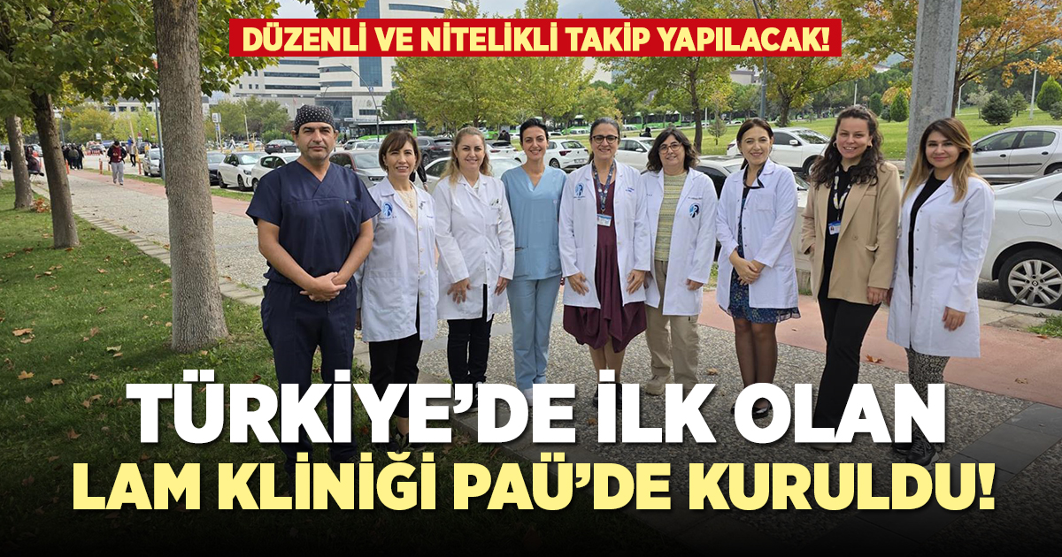 Türkiye'de ilk olan LAM Kliniği PAÜ'de kuruldu!