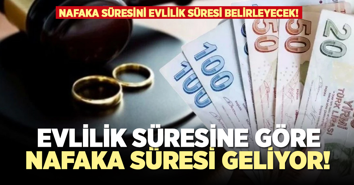 Nafaka süresini evlilik süresi belirleyecek!