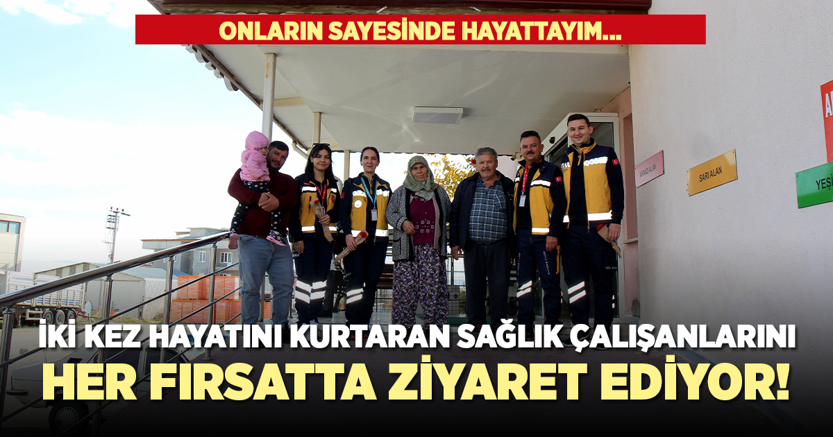 İki kez hayatını kurtaran sağlık ekibini her fırsatta ziyaret ediyor