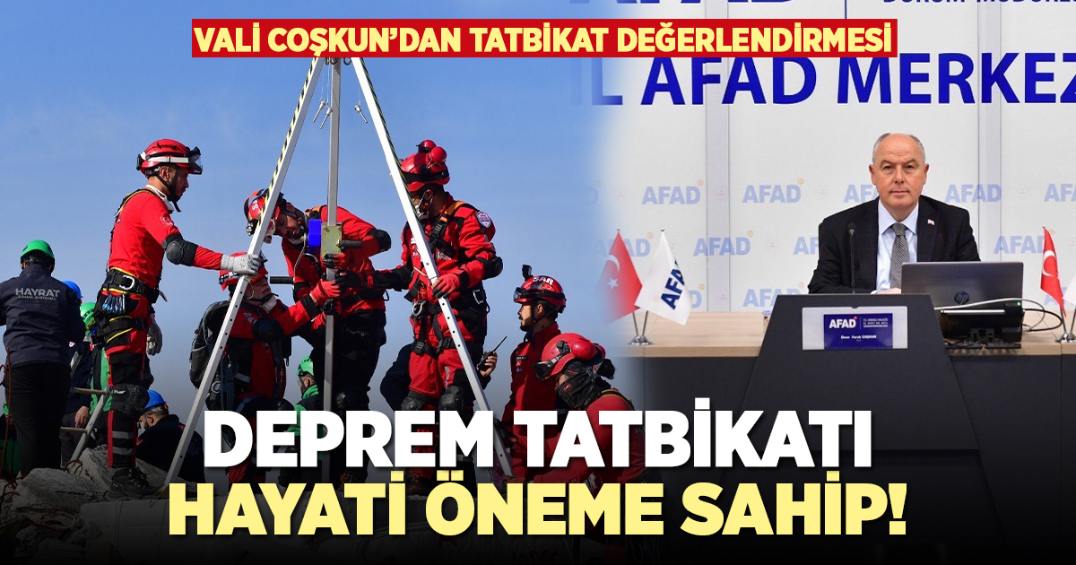Vali Coşkun: Deprem tatbikatı hayati önem taşıyor!