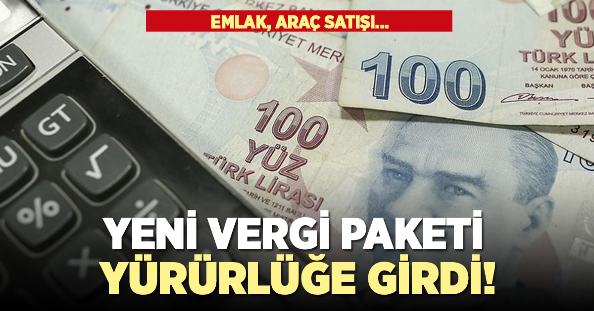 Yeni vergi paketi yürürlüğe girdi!