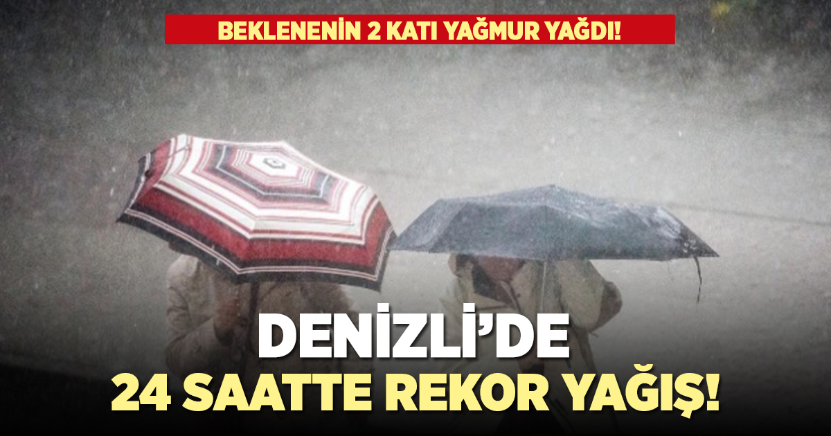 Denizli'ye 24 saatte rekor yağış!