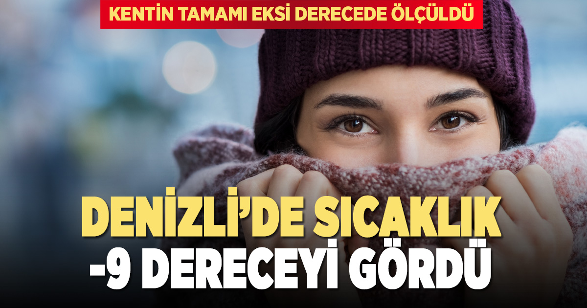 Denizli’de en düşük sıcaklık eksi 9,2’ye kadar düştü