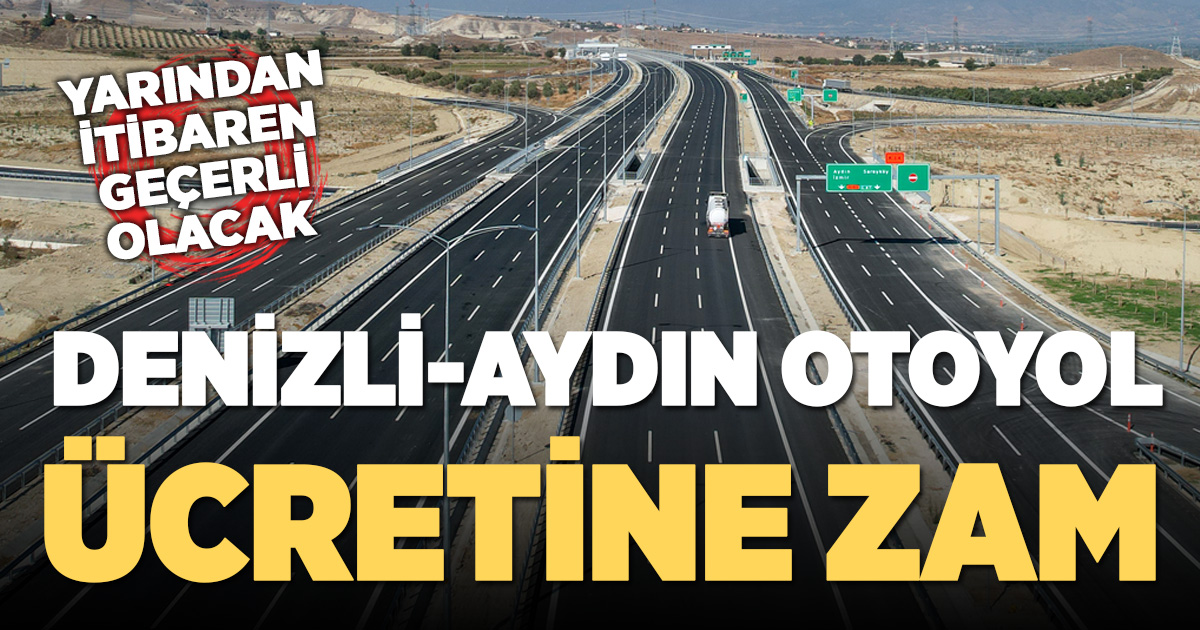 Aydın-Denizli otoyolu 2026 yılı fiyat tarifesi belli oldu