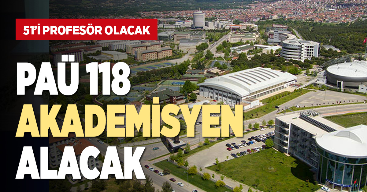 PAÜ, 118 akademisyen alacak