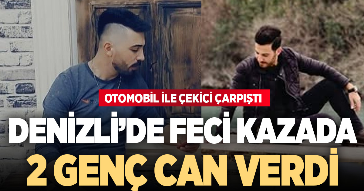 Denizli’de feci kaza; 2 genç hayatını kaybetti