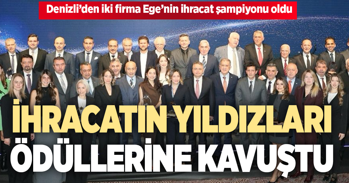 Denizli’den iki firma Ege’nin ihracat şampiyonu oldu