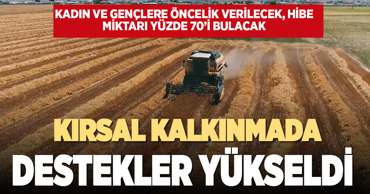 Kırsal kalkınma destekleri yükseltildi