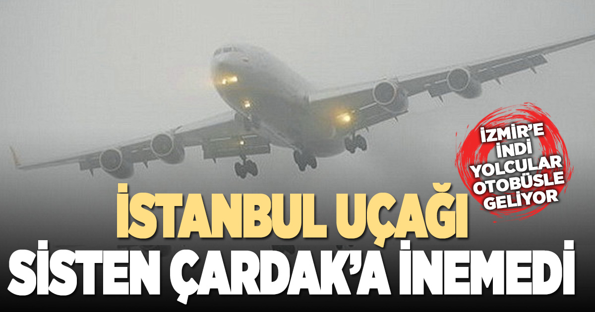 İstanbul-Denizli seferini yapan uçak sis nedeniyle Çardak’a inemedi