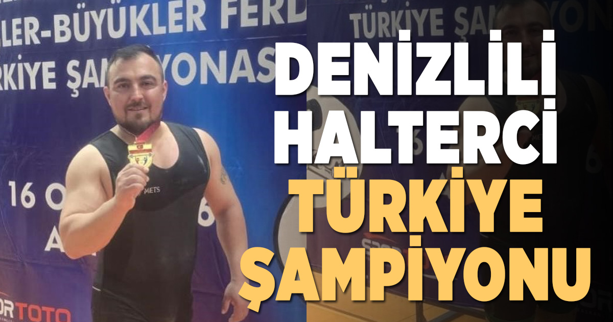 Denizlili halterci Hakan Dağ Türkiye şampiyonu