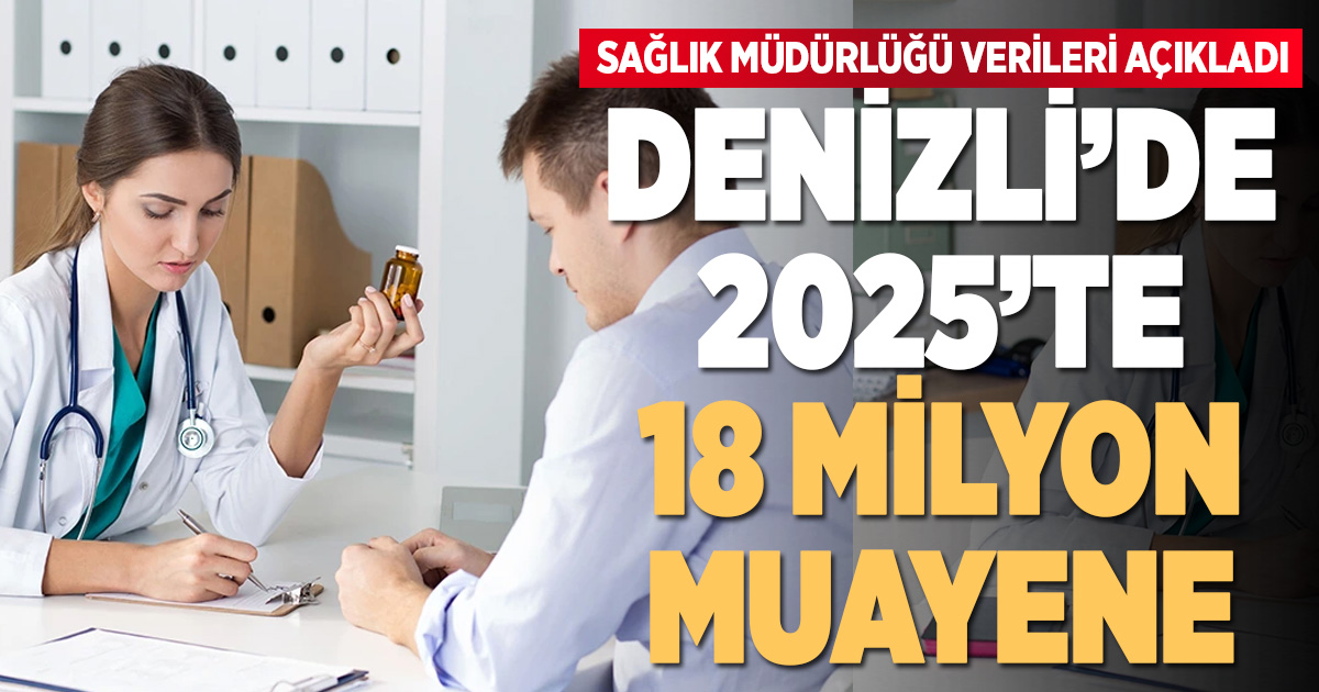 2025’TE 18 MİLYON MUAYENE