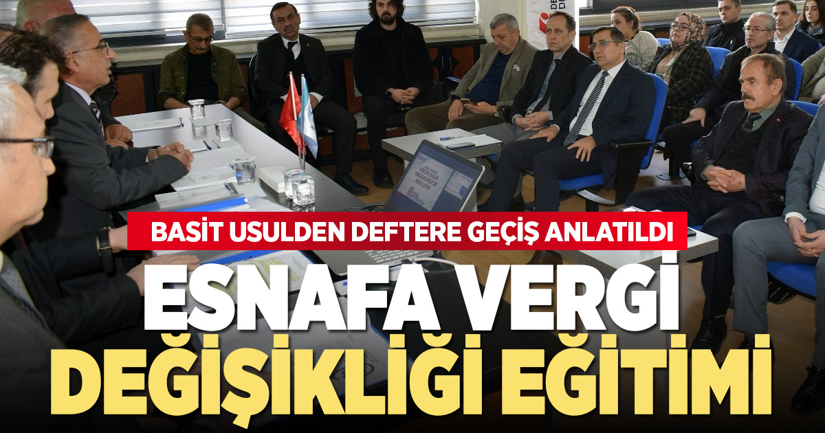 Esnafa basit usulden gerçek usul vergiye geçiş anlatıldı