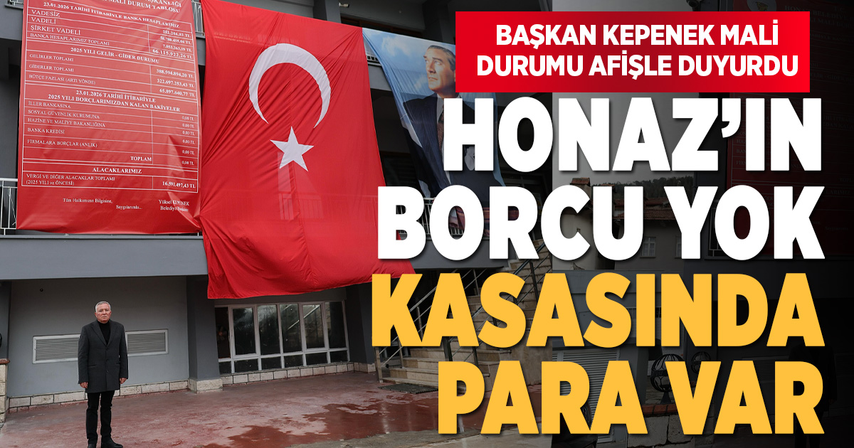 Başkan Kepenek mali durumu afişle duyurdu: Honaz’ın bütçesi fazla verdi