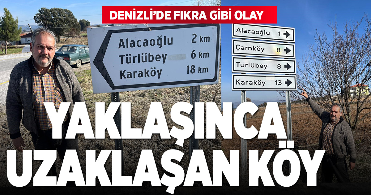 Fıkra gibi bir olay; Bu köy yaklaştıkça uzaklaşıyor