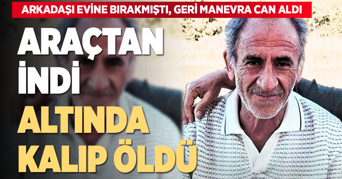 Kendisini eve bırakan arkadaşının kullandığı aracın altında kaldı