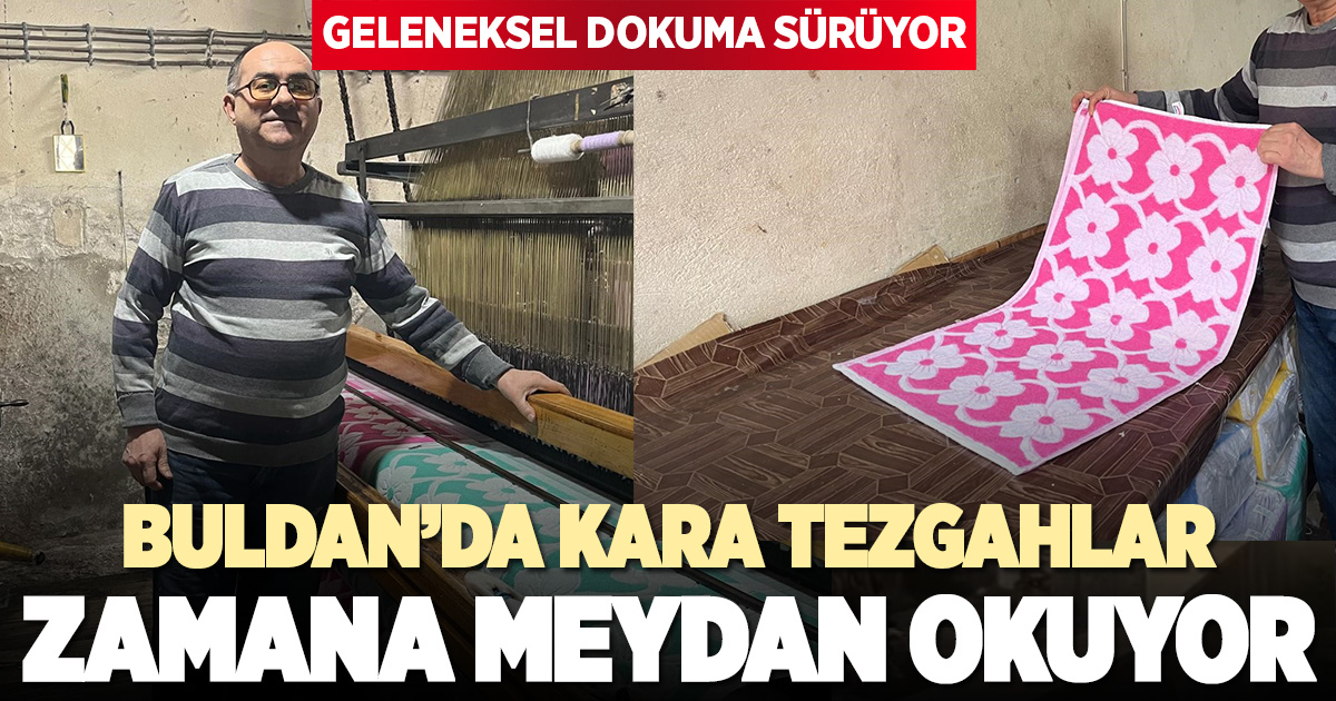 Buldan'da kara tezgâhlar zamana meydan okuyor