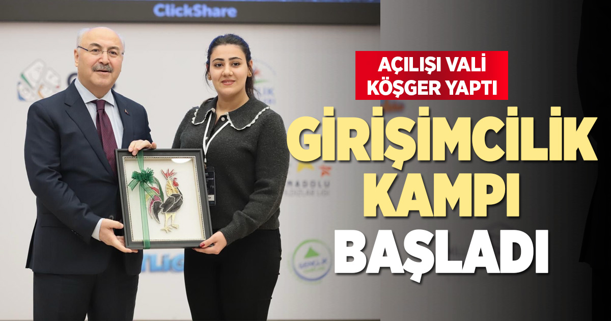 Vali Köşger, “Girişimcilik ve Hayat Becerileri Kampı”nın açılışını yaptı