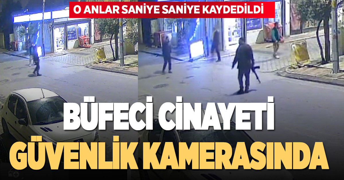Büfede çıkan tartışma cinayetle sonuçlanmıştı: O anların görüntüsü ortaya çıktı