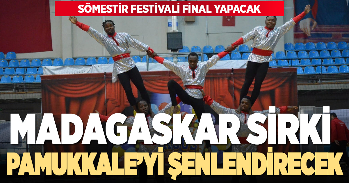Uluslararası Madagaskar Sirki, nefes kesen gösterileriyle Pamukkale’ye geliyor