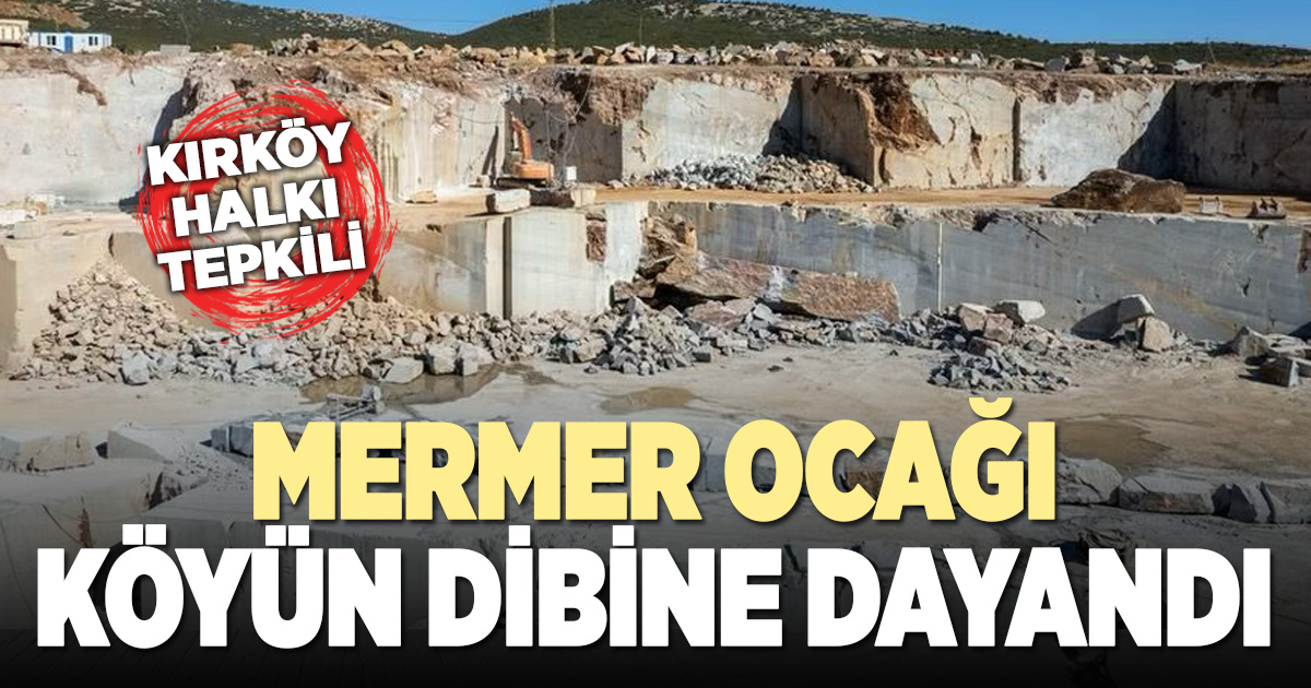 Mermer ocağı köyün dibine dayandı: Kırköy ayakta