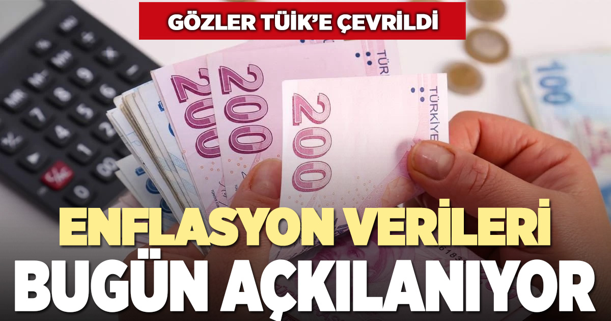 Gözler TÜİK’te: Enflasyon verileri bugün açıklanıyor
