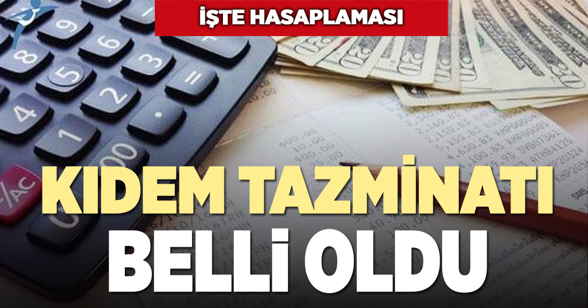 Kıdem tazminatı belli oldu