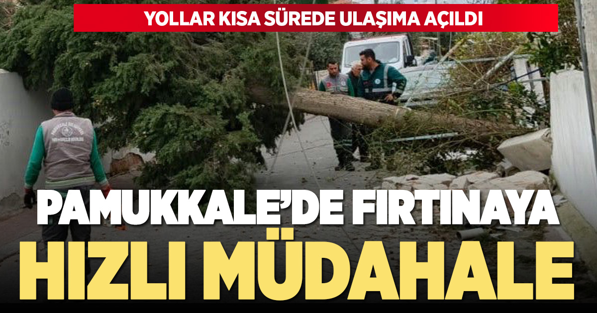 PAMUKKALE BELEDİYESİ EKİPLERİNDEN FIRTINA VE SAĞANAK YAĞIŞA HIZLI MÜDAHALE