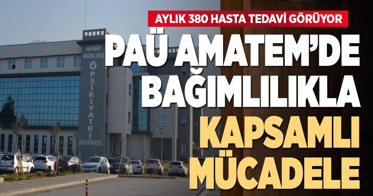 PAÜ Hastaneleri AMATEM Bağımlılıkla Mücadelede Kapsamlı Tedavi Hizmeti Sunuyor