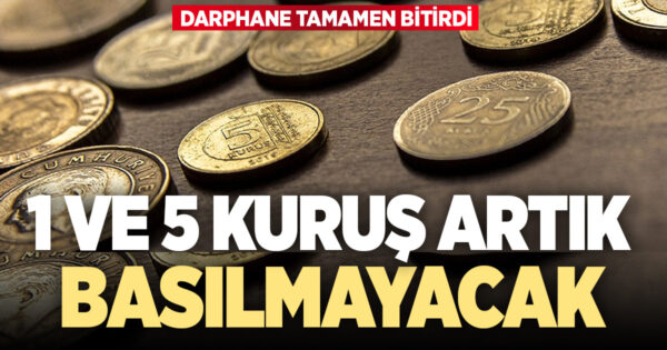 1 ve 5 kuruşun basımı durduruldu