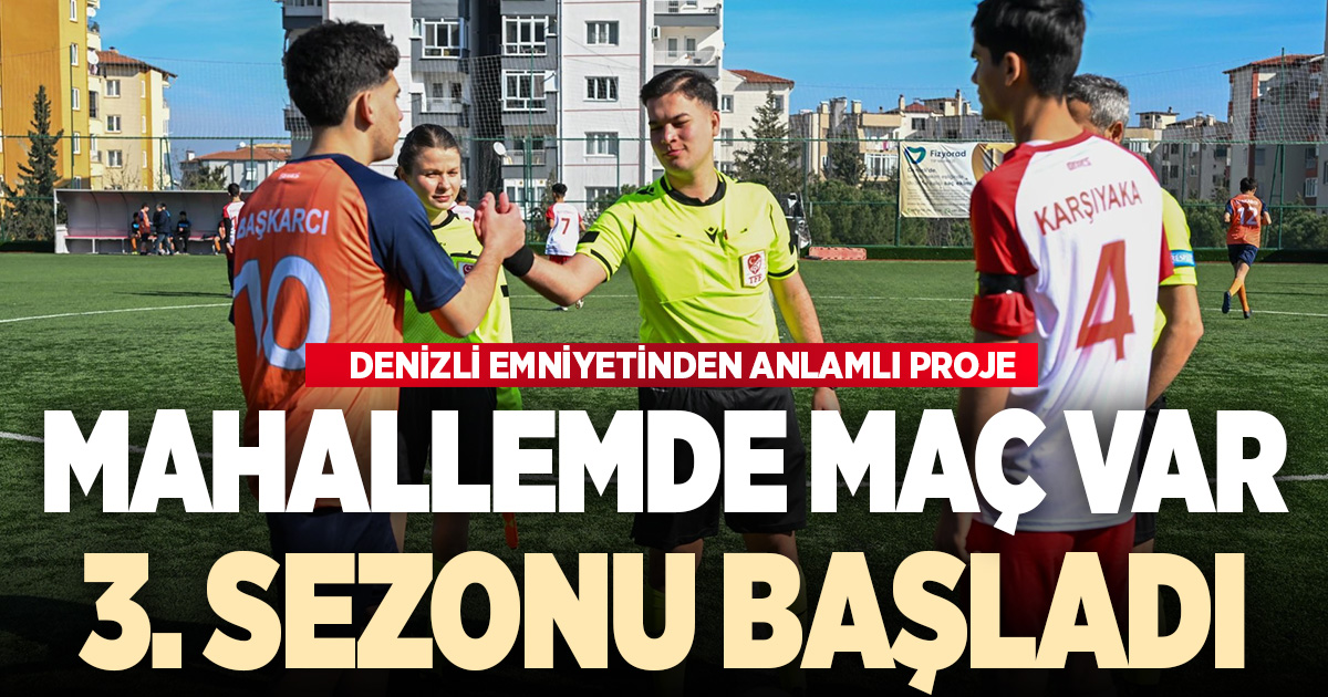 Denizli'nin Mahallemde Maç Var turnuvasında 3. sezon başladı