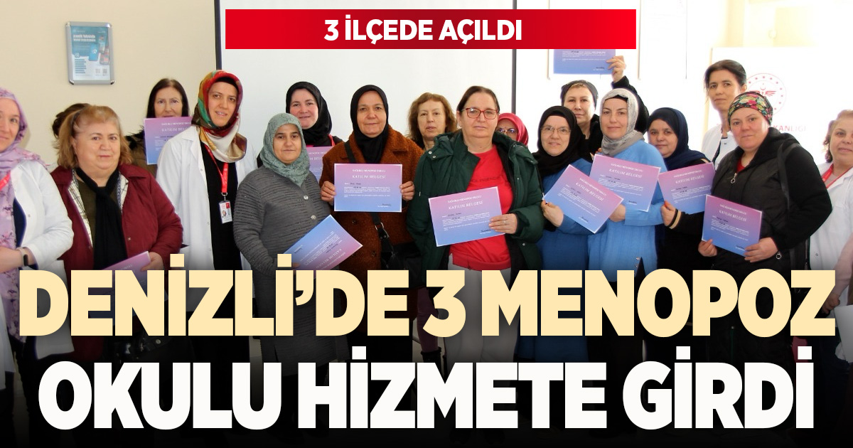 DENİZLİ’DE 3 MENOPOZ OKULU HİZMETE GİRDİ
