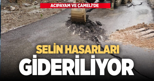 Çameli ve Acıpayam’da selin bıraktığı hasarlar gideriliyor