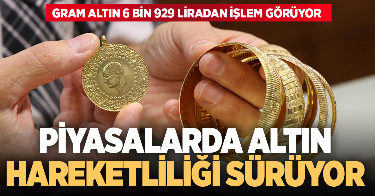 Piyasalarda altın hareketliliği sürüyor