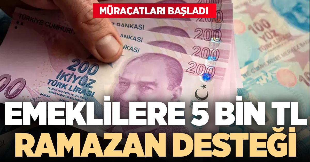 Emeklilere 5 bin TL’lik Ramazan desteği için müracaatlar başladı