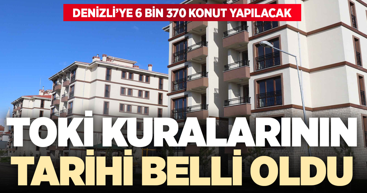 Denizli’de TOKİ kuraları için tarih belli oldu: Konut sayısı 6 bin 370’e yükseldi