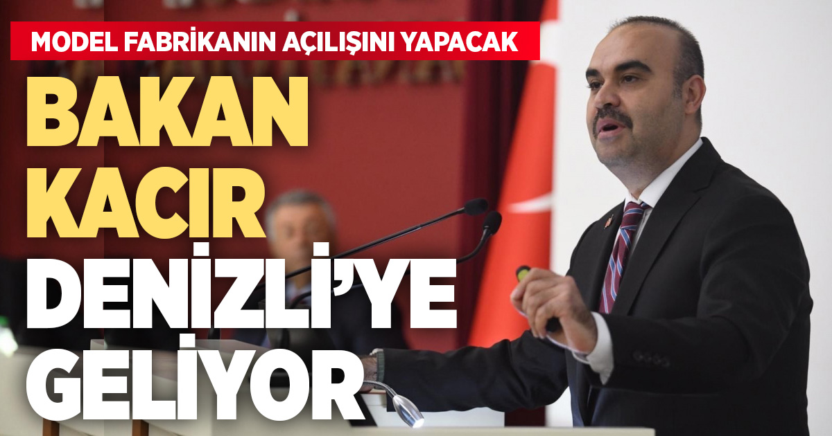 Bakan Kacır Denizli'ye geliyor
