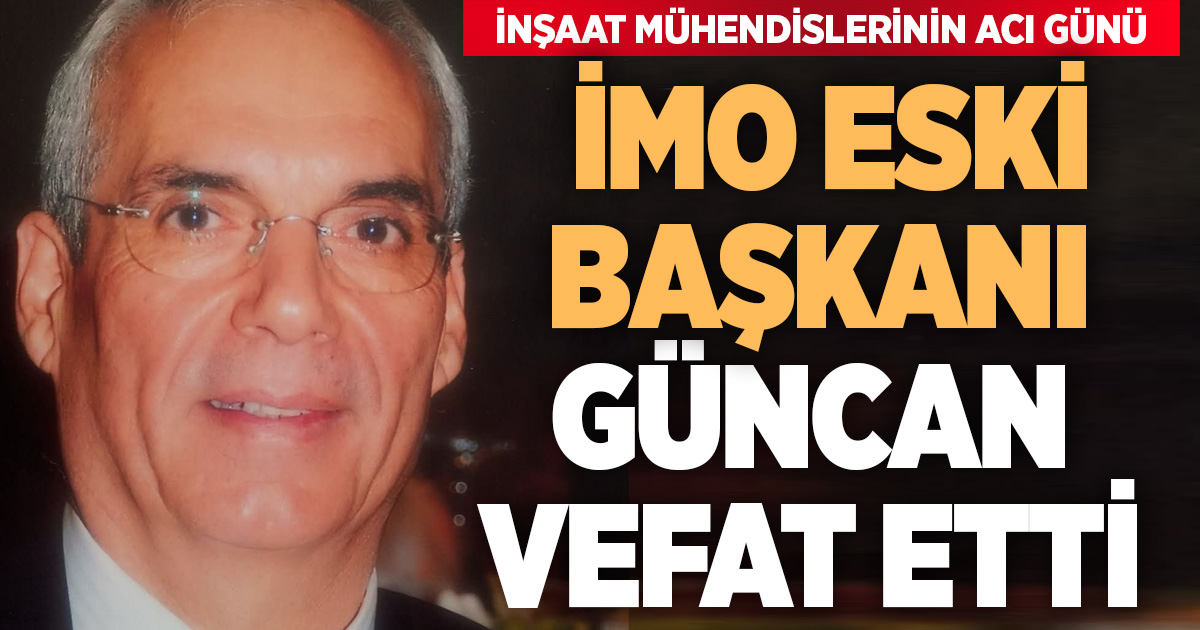İMO eski başkanlarından Halil Güncan vefat etti
