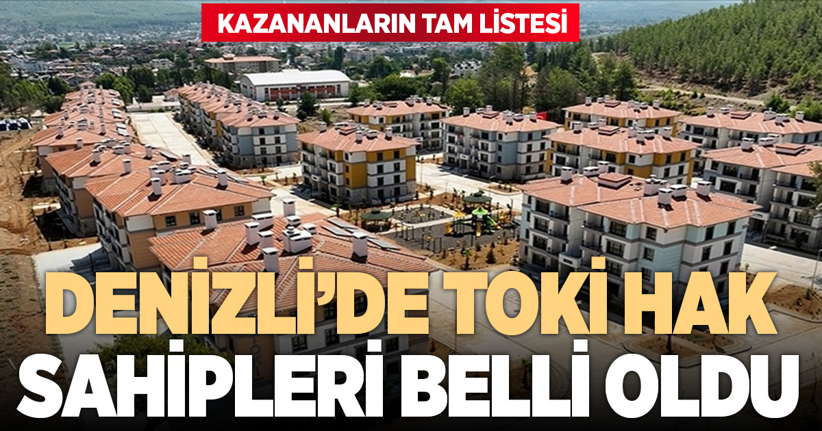 TOKİ’nin Denizli’deki 6 bin 370 konutun hak sahibinin tam listesi