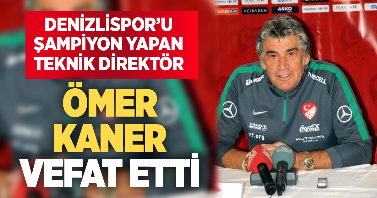 Denizlispor’u şampiyon yapan teknik direktör Ömer Kaner vefat etti
