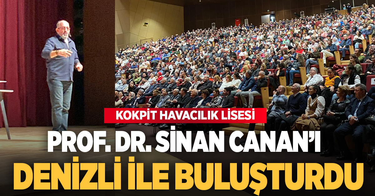 Prof.Dr. Sinan Canan, Denizli’de ebeveyn ve öğrencilerin ufkunu açtı