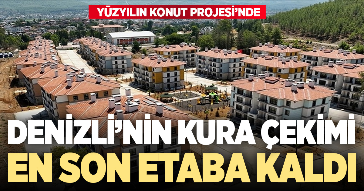 Yüzyılın Konut Projesinde Denizli’nin kura çekim tarihi sonraki etaba kaldı