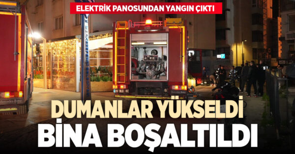 Elektrik panosundan çıkan yangın paniğe neden oldu