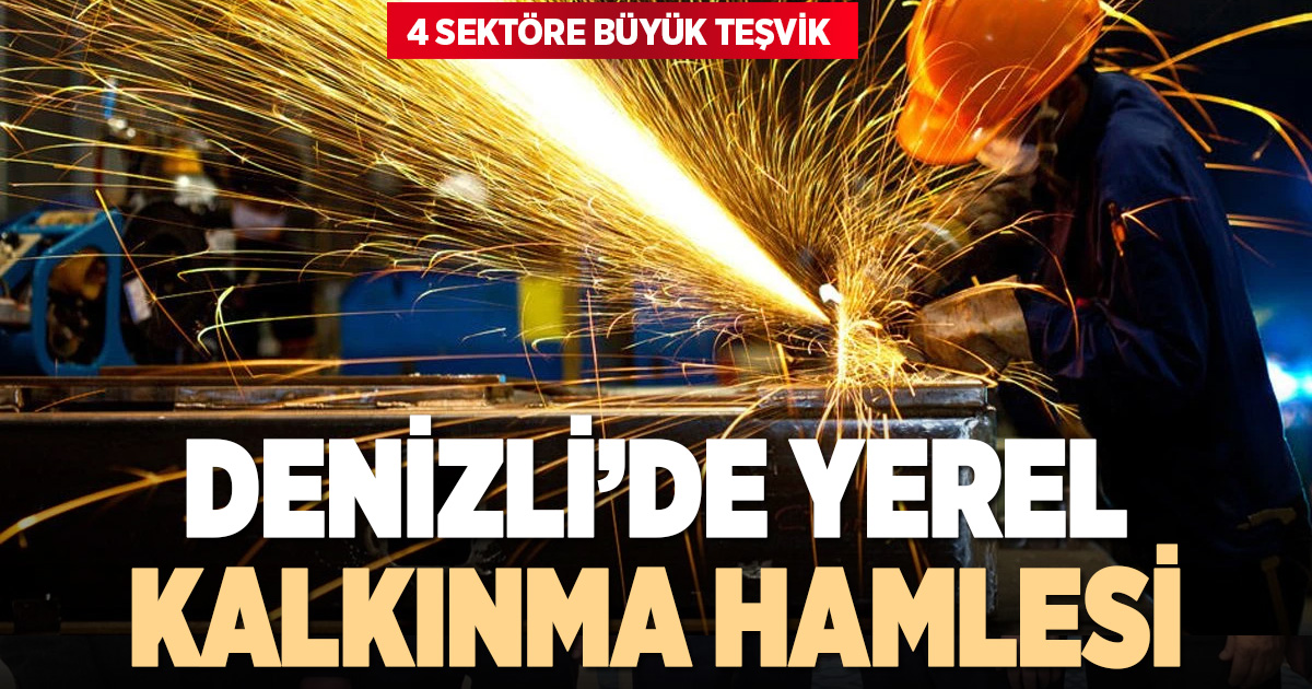 Denizli’de yerel kalkınma hamlesi başlıyor: 4 sektöre büyük teşvik desteği