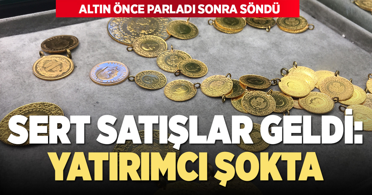 Yatırımcı şokta: Altın parladı, sonra söndü