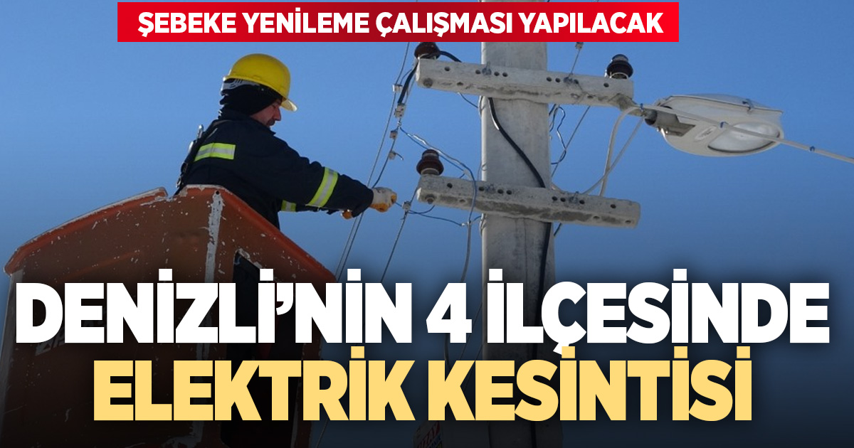 Denizli'nin 4 ilçesinde elektrik kesintisi