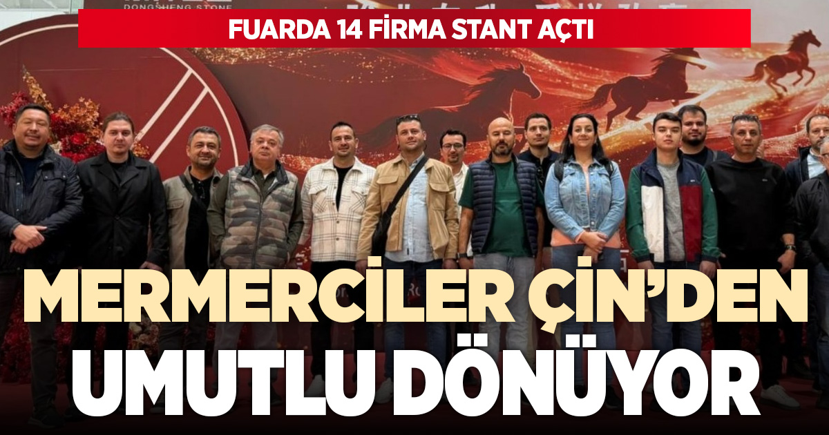 Denizlili mermerci Çin’in en büyük doğal taş fuarından umutlu dönüyor