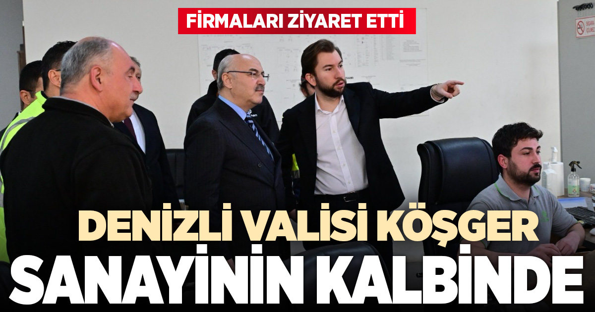 Vali Köşger’den Denizli sanayisinin kalbine ziyaret