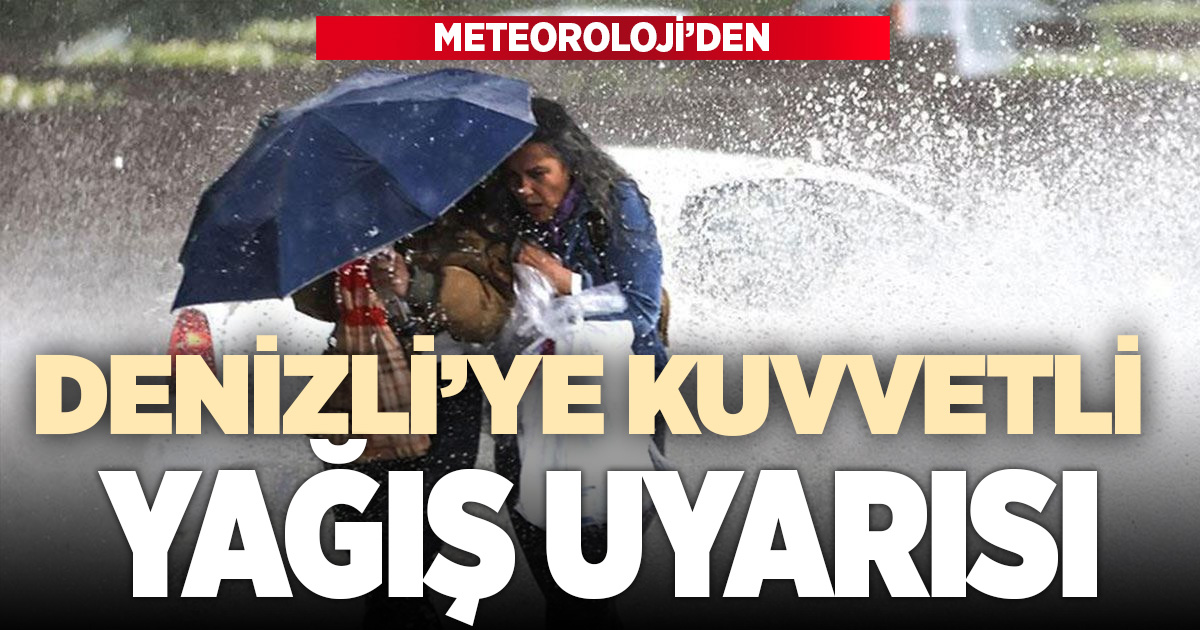 Denizli için kuvvetli yağış uyarısı: Metrekareye 75 kilograma kadar yağış bekleniyor