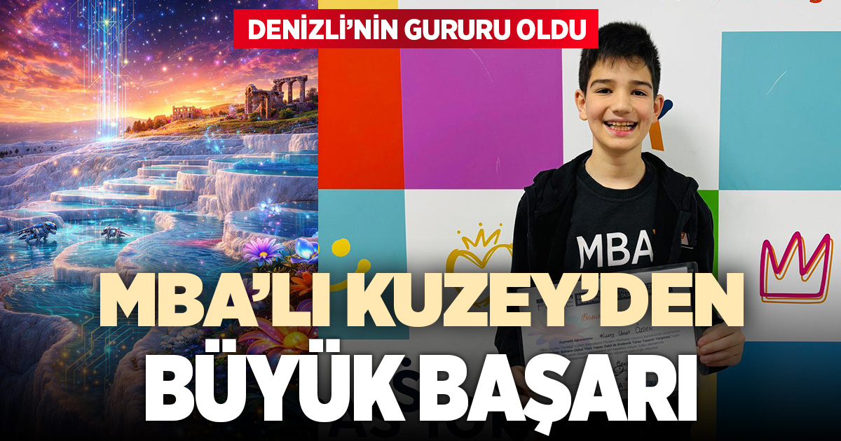 MBA OKULLARI ÖĞRENCİSİ KUZEY UMUT ÖZDEN DENİZLİ’NİN GURURU OLDU