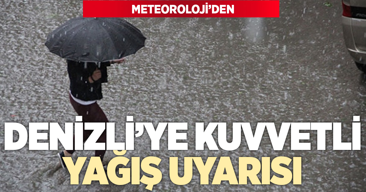 Meteorolojiden Denizli’ye kuvvetli yağmur uyarısı